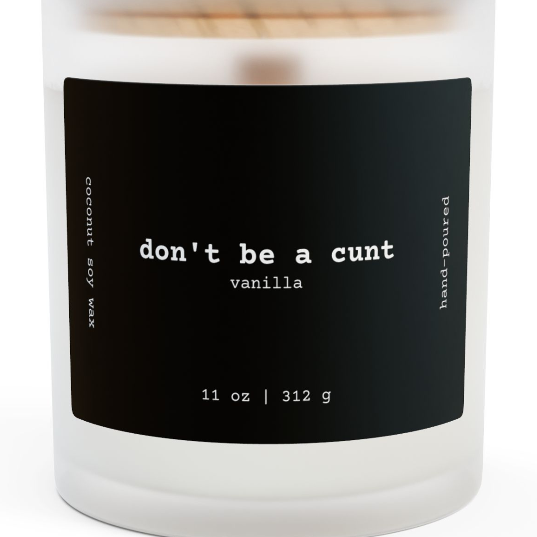 Don't Be A C*nt Wooden Wick Candle